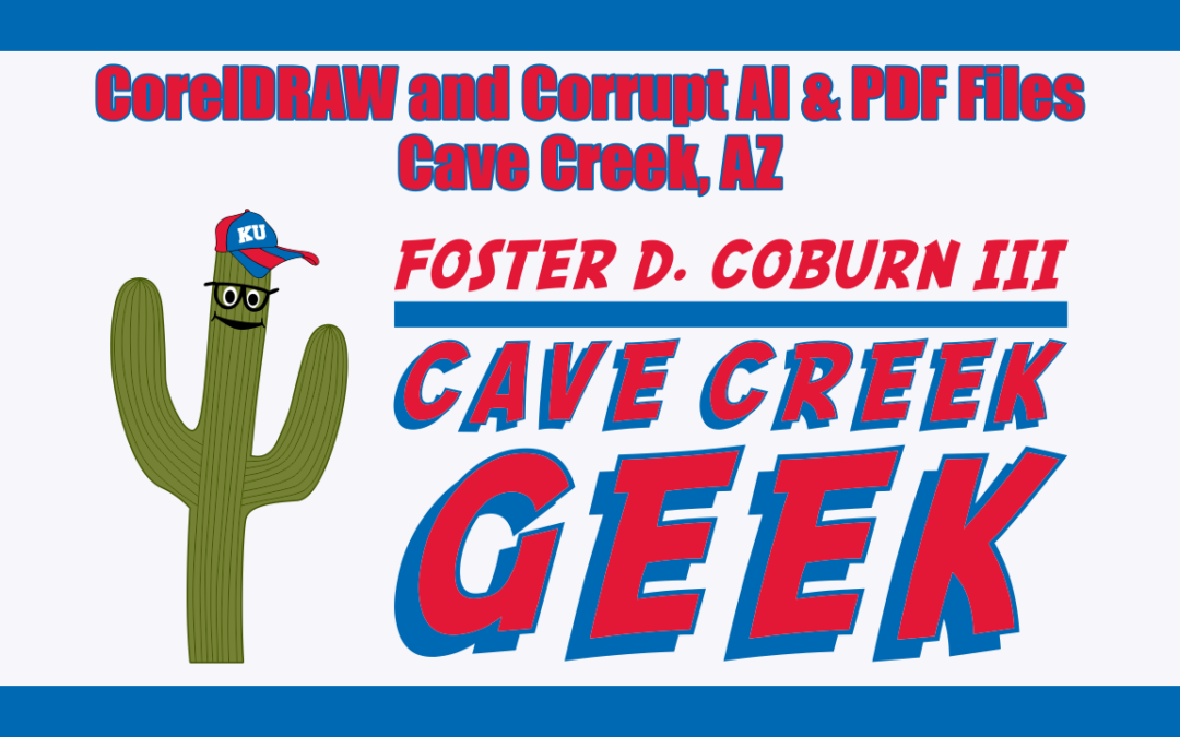 Cave Creek Geek Explains Why CorelDRAW Claims AI or PDF Files Are Corrupt
