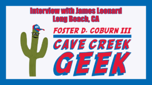 Cave Creek Geek Interviews James Leonard