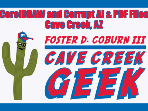 Cave Creek Geek Explains Why CorelDRAW Claims AI or PDF Files Are Corrupt