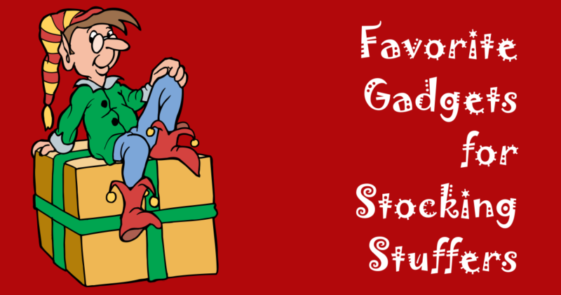 Favorite Gadgets for Stocking Stuffers