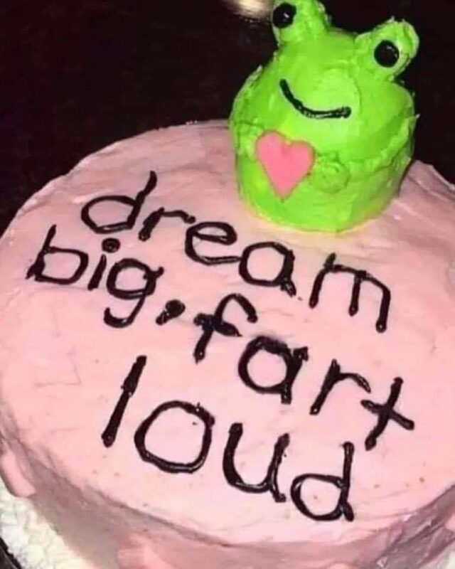 Dream Big Fart Loud